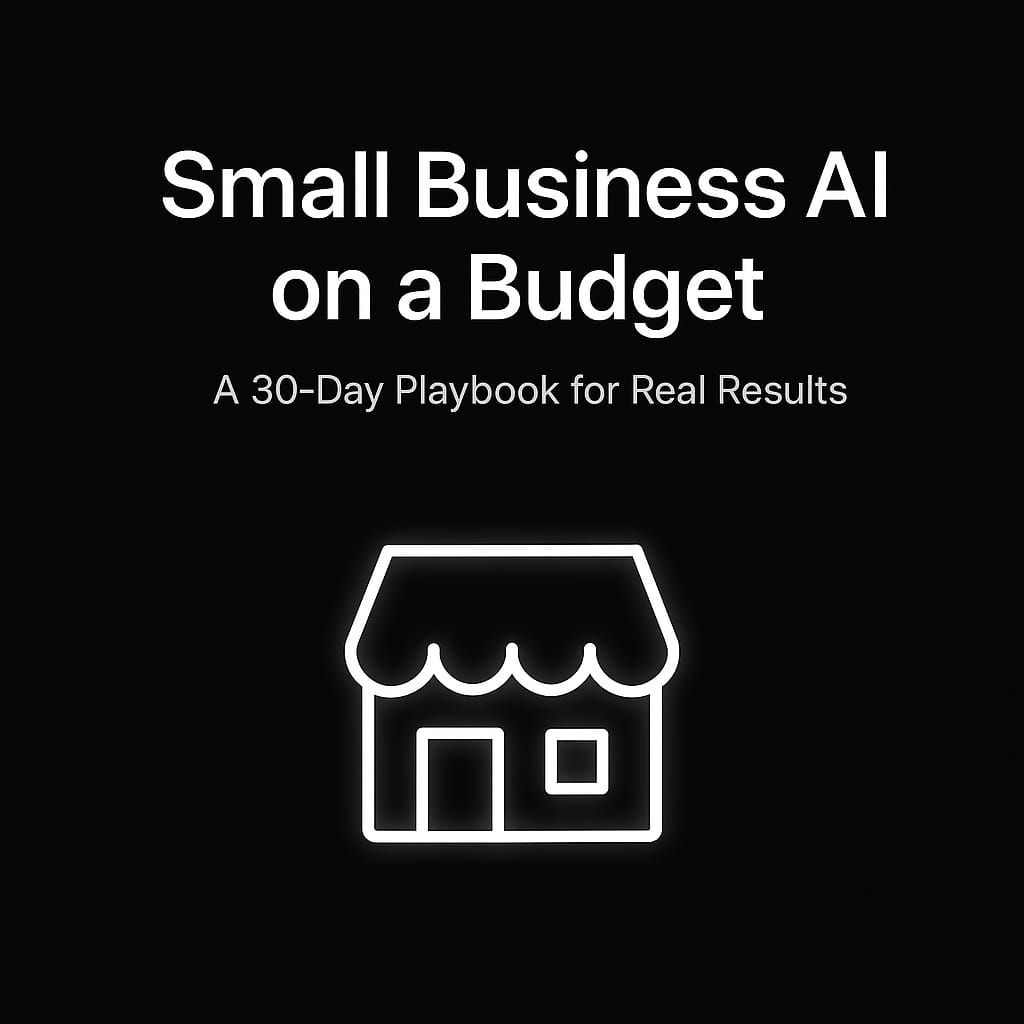 Small Business AI on a Budget: A 30-Day Playbook